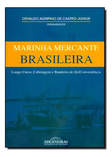 Marinha Mercante Brasileira: Longo Curso, Cabotagem e Bandeira de (In)Conveniência